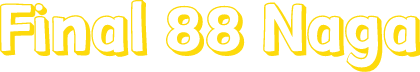 Final 88 Naga